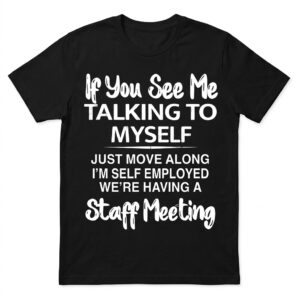 funny self employed staff meeting t shirt for entrepreneurs.jpg