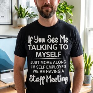 funny self employed staff meeting t shirt for entrepreneurs 5.jpg