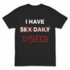 I Have Sex Daily Dyslexia T-Shirt - Funny Anagram Joke Tee 15 i have sex daily dyslexia t shirt funny anagram joke tee.jpg