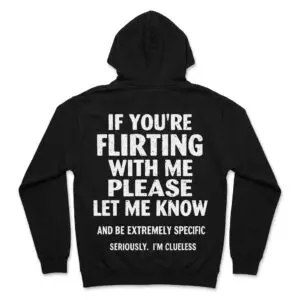 If You're Flirting With Me Please Let Me Know Funny Clueless T-Shirt 7 if youre flirting with me please let me know funny clueless t shirt 1.jpg