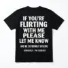If You're Flirting With Me Please Let Me Know Funny Clueless T-Shirt 15 if youre flirting with me please let me know funny clueless t shirt.jpg