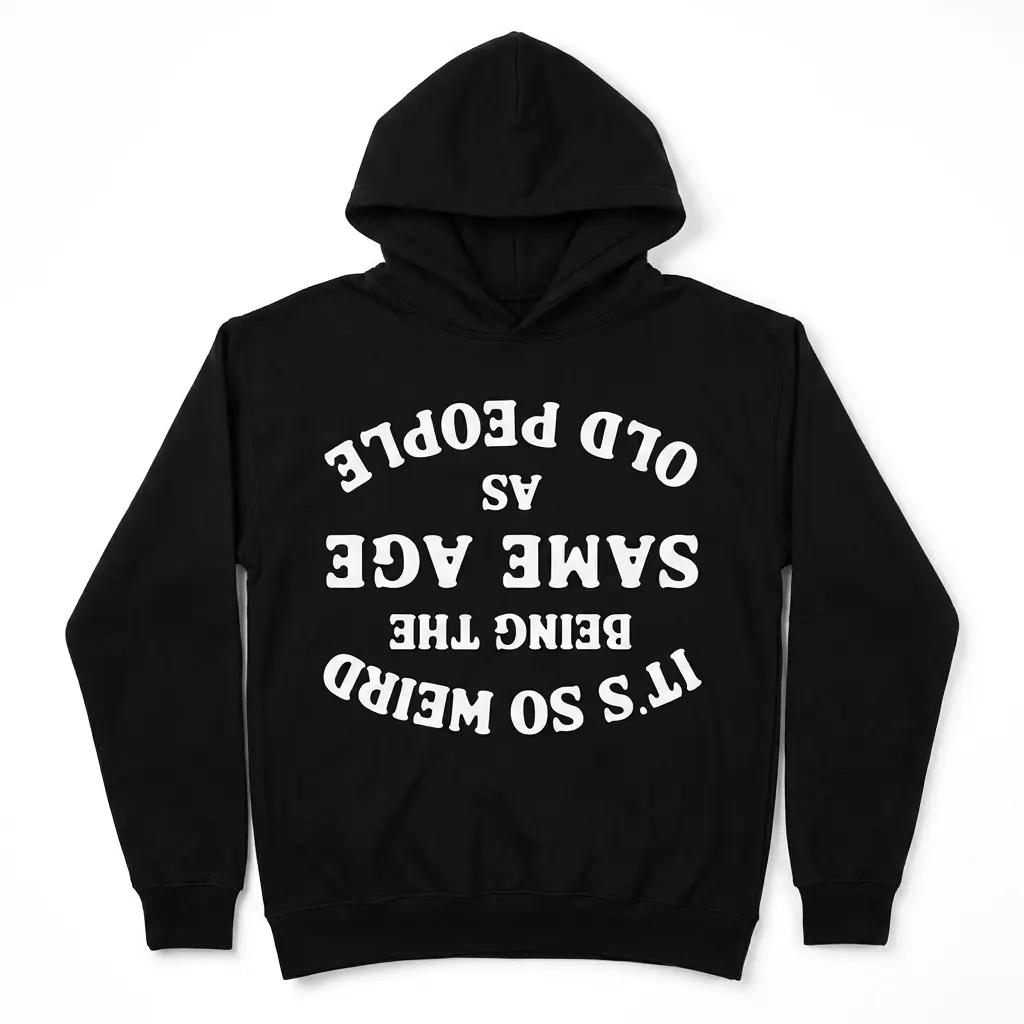 its so weird being the same age as old people t shirt 1.jpg