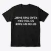 Sit On My Face Upside Down Shirt - Funny Adult Humor Graphic Tee 15 sit on my face upside down shirt funny adult humor graphic tee.jpeg