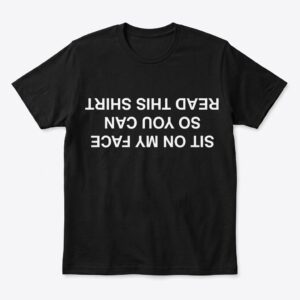sit on my face upside down shirt funny adult humor graphic tee.jpeg