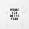 White Boy Of The Year Shirt Funny Ironic Meme T-Shirt 12 white boy of the year shirt funny ironic meme t shirt.jpg