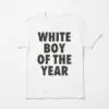 White Boy Of The Year Shirt Funny Ironic Meme T-Shirt 15 white boy of the year shirt funny ironic meme t shirt.jpg