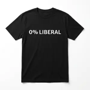 0% Liberal Political Statement T-Shirt