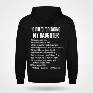 10 Rules for Dating My Daughter T-Shirt 7 Back view of a hoodie with '10 Rules for Dating My Daughter' printed boldly.