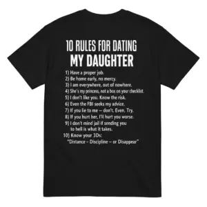 Black t-shirt with humorous '10 Rules for Dating My Daughter' text on the back.