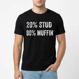 20% Stud 80% Muffin Funny T-Shirt 8 20 stud 80 muffin funny t shirt 2.jpg