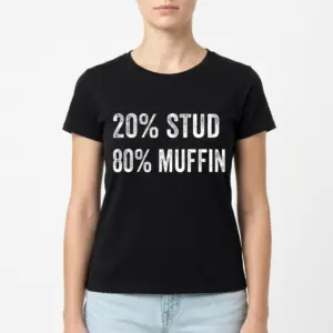 20% Stud 80% Muffin Funny T-Shirt 9 20 stud 80 muffin funny t shirt 3.jpg