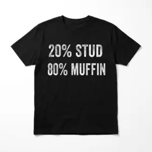 Black stud muffin shirt flat lay featuring distressed white text reading 20% Stud 80% Muffin