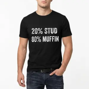 20% Stud 80% Muffin Funny T-Shirt 10 20 stud 80 muffin funny t shirt 4.jpg