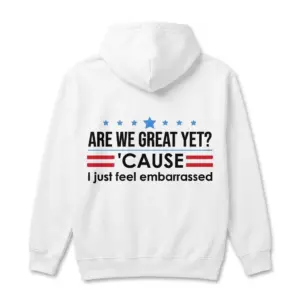 Are We Great Yet Political Satire Shirt 7 are we great yet political satire shirt 1.jpg