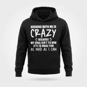 Arguing With Me Is Crazy Sarcastic T-Shirt 7 arguing with me is crazy sarcastic t shirt 1.jpg