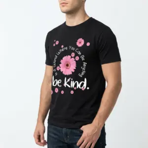 Be Kind Floral Positivity T-Shirt 10 Black Positivity T-Shirt featuring "In A World Where You Can Be Anything be Kind" and multiple pink daisy blooms.