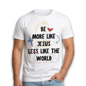 Be More Like Jesus Christian Faith T-Shirt 8 Close-up of text 'Be More Like Jesus' on faith-themed shirt.