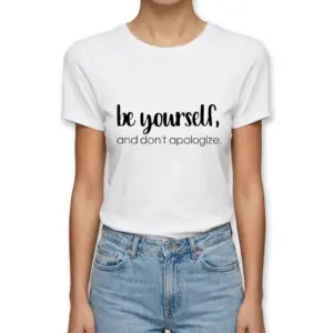 Be Yourself Minimalist Inspirational T-Shirt 9 Close-up of the lower left side of the white t-shirt, featuring the 'and don't apologize.' text and bottom hem.