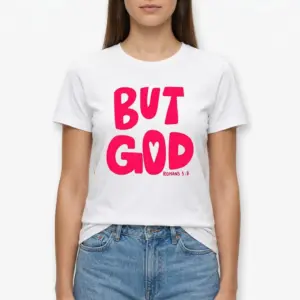 But God Romans 5:8 Christian T-Shirt 9 but god romans 5 8 christian t shirt 3.jpg