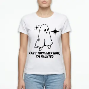 Can't Turn Back Now I'm Haunted Ghost T-Shirt 9 Graphic ghost and spooky text on a casual Halloween T-shirt.