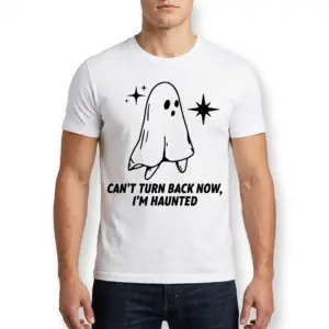 Can't Turn Back Now I'm Haunted Ghost T-Shirt 10 Black and white ghost illustration with humorous haunted message.