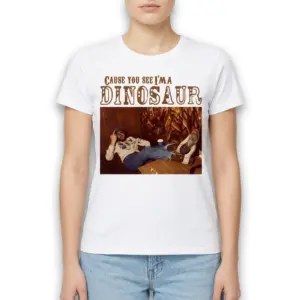 Cause You See I'm a Dinosaur T-Shirt 9 cause you see im a dinosaur t shirt 3.jpg