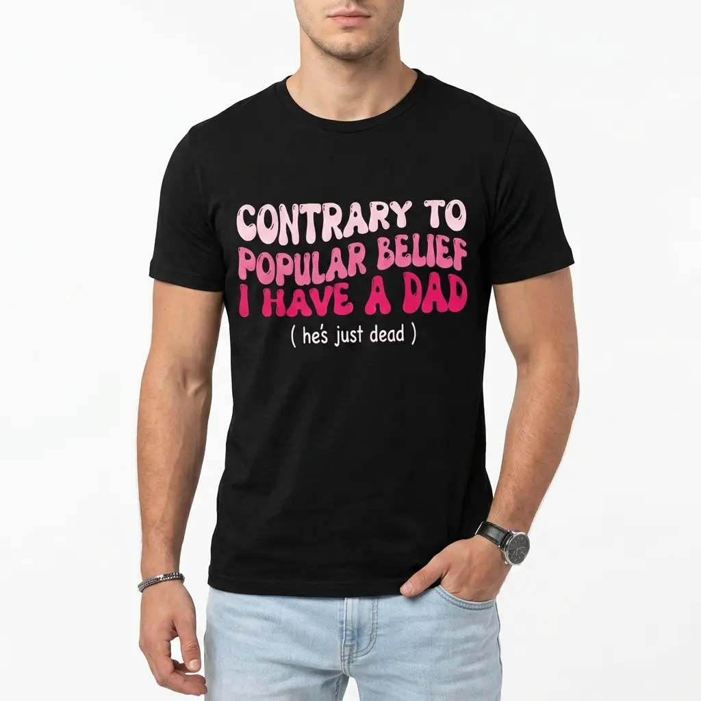 Contrary to Popular Belief I Have a Dad T-Shirt 3 Front view of a black T-shirt displaying the phrase about a dad, designed with humor.