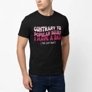 Contrary to Popular Belief I Have a Dad T-Shirt 10 Text-heavy black shirt mockup humorously stating the belief about having a dad.