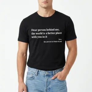 Dear Person Behind Me Positive Graphic T-Shirt 8 Close-up of positive text design on back of T-shirt.