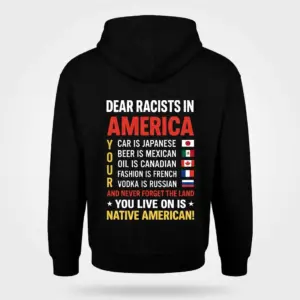 Dear Racists in America Native American T-Shirt 7 Back flat lay of black hoodie featuring the Dear Racists in America typography and flag graphics.