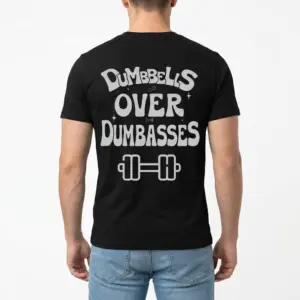 Dumbbells Over Dumbasses Funny Gym T-Shirt 10 Flat lay of Dumbbells Over Dumbasses shirt on a white surface.