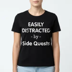 Easily Distracted By Side Quests Funny Gamer T-Shirt 9 Black gamer T-shirt reading 'Easily Distracted by Side Quests' in casual font.