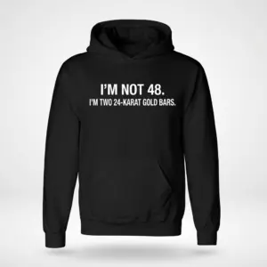 Funny 48th Birthday Gold Bars T-Shirt 7 Flat lay front view of a hoodie featuring the funny 48th birthday text design about 24-karat gold bars.