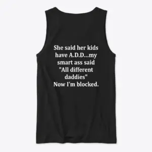 Funny A.D.D. Sarcastic Joke T-Shirt 8 Back view flat lay of a black tank top with white printed joke text about A.D.D. and dating culture on the back.