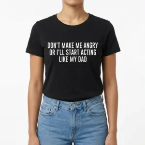 Funny Acting Like My Dad Graphic T-Shirt 9 Black T-shirt featuring playful text warning about acting like one's father.