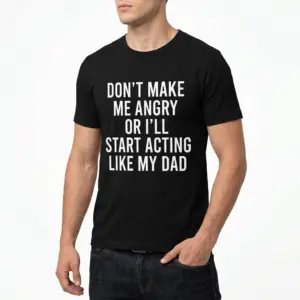 Funny Acting Like My Dad Graphic T-Shirt 10 Graphic T-shirt with a comedic statement about behaving like dad.