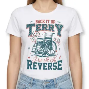 Funny Back It Up Terry Wheelchair Meme T-Shirt 9 Flat lay of a white 'Back It Up Terry' t-shirt displaying bold text and celebratory graphics.