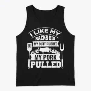 Funny BBQ Smoker 'I Like My Racks Big' T-Shirt 8 Black tank top showcasing the white funny BBQ design: "I LIKE MY RACKS BIG MY BUTT RUBBED MY PORK PULLED", featuring a pig, spatula, and fork.