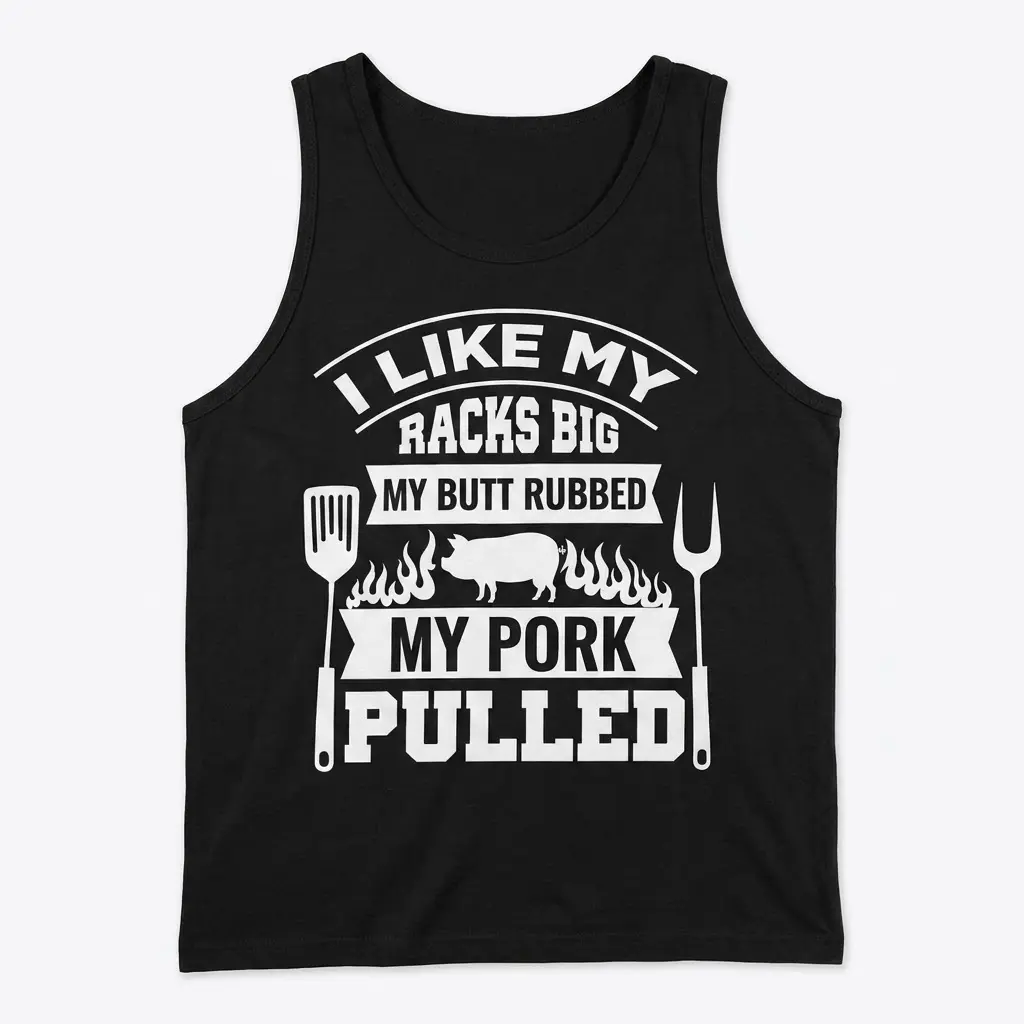 Funny BBQ Smoker 'I Like My Racks Big' T-Shirt 3 Black tank top showcasing the white funny BBQ design: "I LIKE MY RACKS BIG MY BUTT RUBBED MY PORK PULLED", featuring a pig, spatula, and fork.