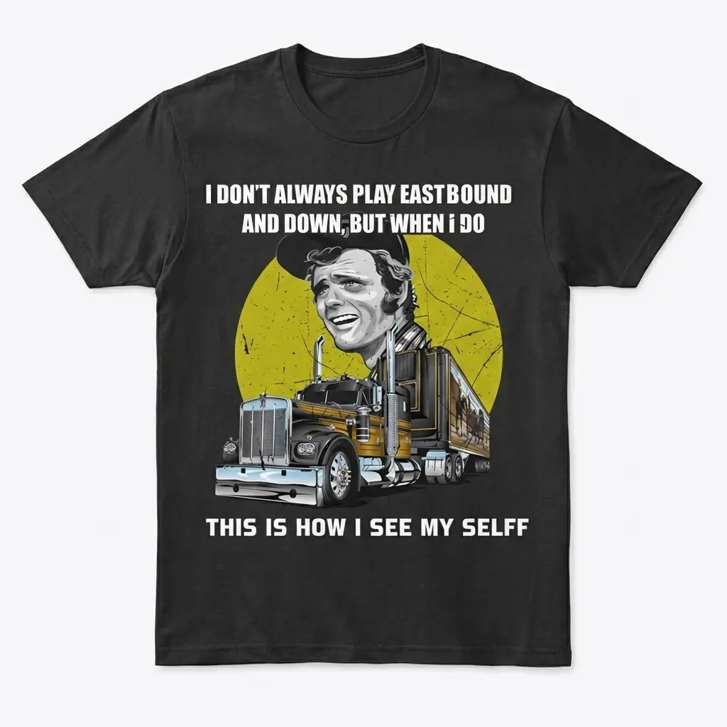 Funny Burt Reynolds Trucker Quote Graphic Tee 1 funny burt reynolds trucker quote graphic tee.jpg