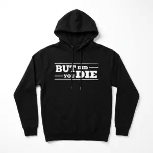 Funny But Did You Die T-Shirt 7 funny but did you die t shirt 1.jpg