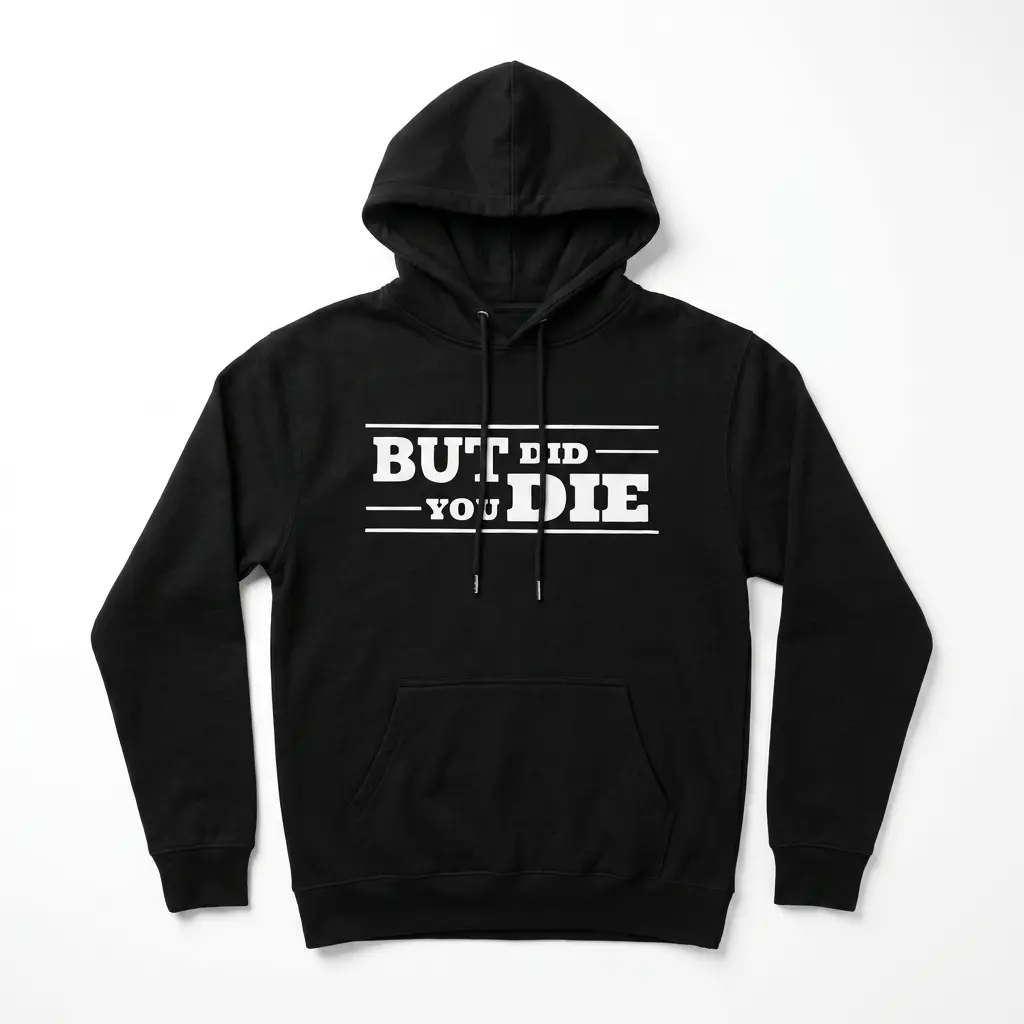 Funny But Did You Die T-Shirt 2 funny but did you die t shirt 1.jpg