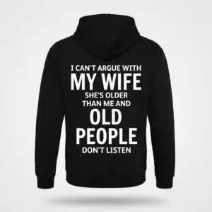 Funny Can't Argue With My Wife Husband Shirt 7 Back view of a black hoodie laid flat, printed with a funny husband joke about not arguing with his older wife.