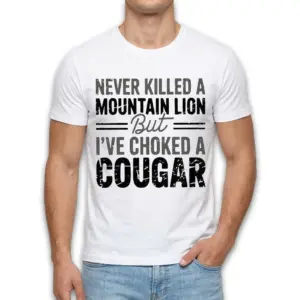 Funny Choked a Cougar Graphic T-Shirt 8 Humor-themed shirt with a playful cougar-related statement.