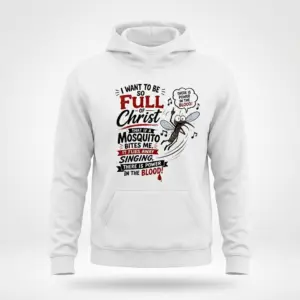 Funny Christian Mosquito Power in the Blood T-Shirt 7 White hoodie featuring the funny Christian mosquito graphic. A cartoon mosquito joyfully sings 'Power in the Blood!' after biting, with spiritual text.