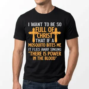 Funny Christian Mosquito Power In The Blood T-Shirt 10 Christian quote T-shirt with cross design and mosquito humor.