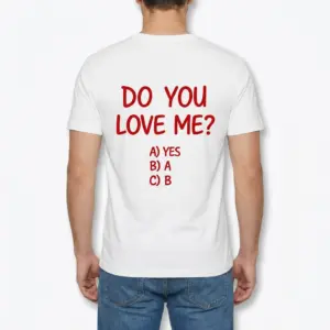 Funny Do You Love Me Multiple Choice T-Shirt 9 Back view of a man wearing the white Do You Love Me multiple choice graphic t-shirt.