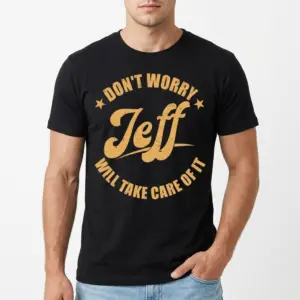 Funny Don't Worry Jeff Will Take Care Of It T-Shirt 8 Close-up of 'Jeff' text in orange on black shirt design.