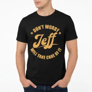 Funny Don't Worry Jeff Will Take Care Of It T-Shirt 10 Detailed view of distressed orange text on black meme T-shirt.