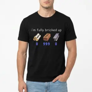 Funny Fully Bricked Up Gaming Meme T-Shirt 8 Close-up of humorous gaming meme design on T-shirt.